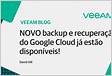 NOVO backup e recuperação do Google Cloud já estão